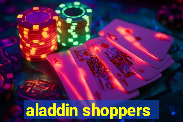 aladdin shoppers