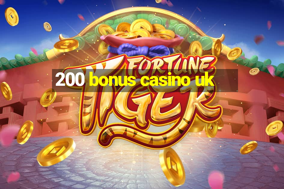 200 bonus casino uk