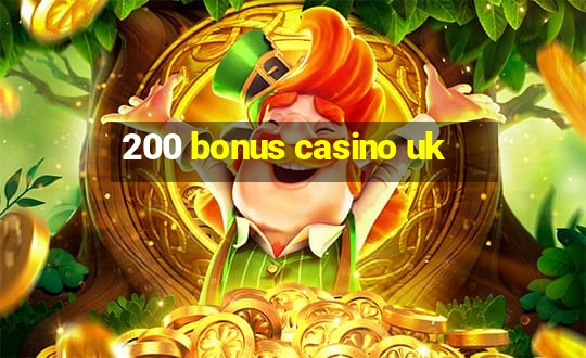 200 bonus casino uk