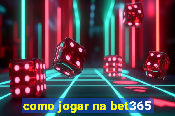 como jogar na bet365