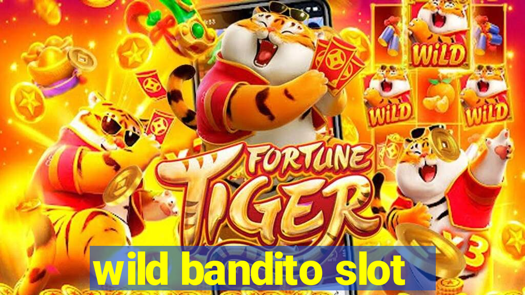 wild bandito slot