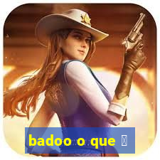 badoo o que 茅