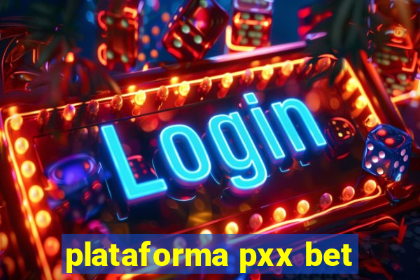 plataforma pxx bet