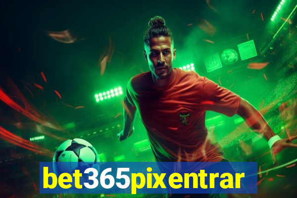 bet365pixentrar