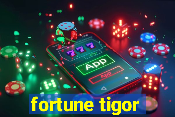 fortune tigor