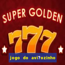 jogo do avi?ozinho estrela bet