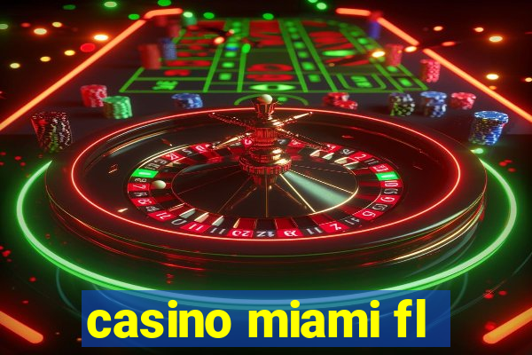 casino miami fl