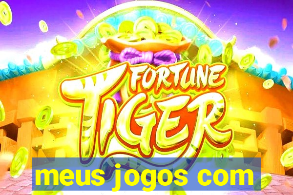 meus jogos com