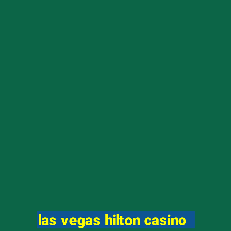 las vegas hilton casino