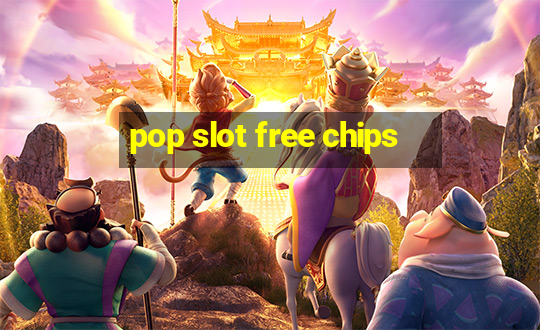 pop slot free chips