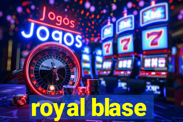 royal blase