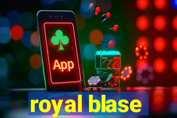 royal blase