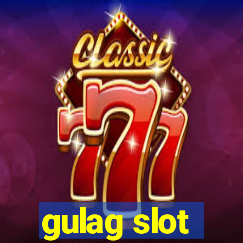 gulag slot