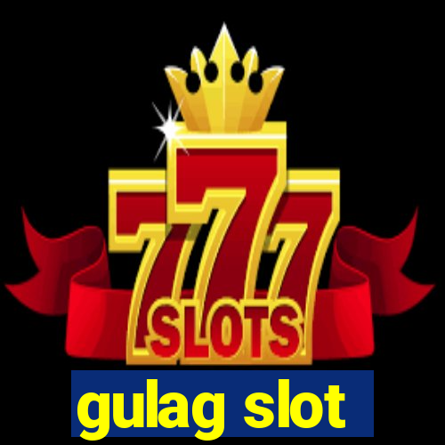 gulag slot