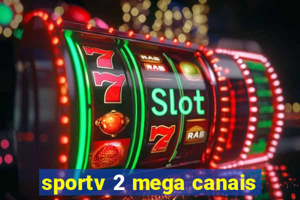 sportv 2 mega canais