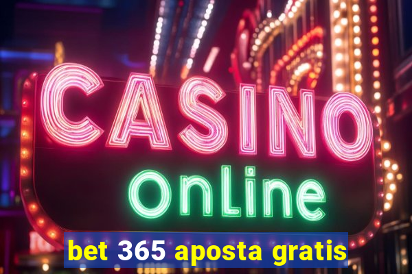 bet 365 aposta gratis