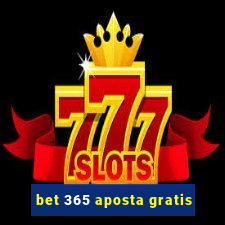 bet 365 aposta gratis