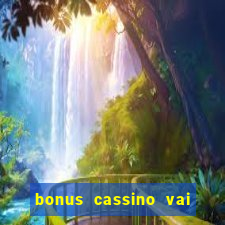 bonus cassino vai de bet