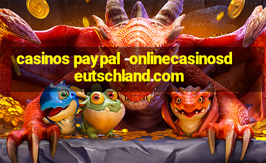 casinos paypal -onlinecasinosdeutschland.com