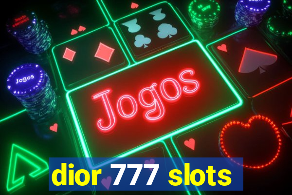 dior 777 slots