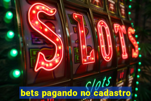 bets pagando no cadastro