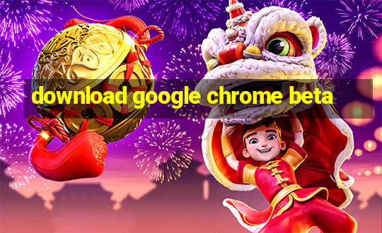 download google chrome beta