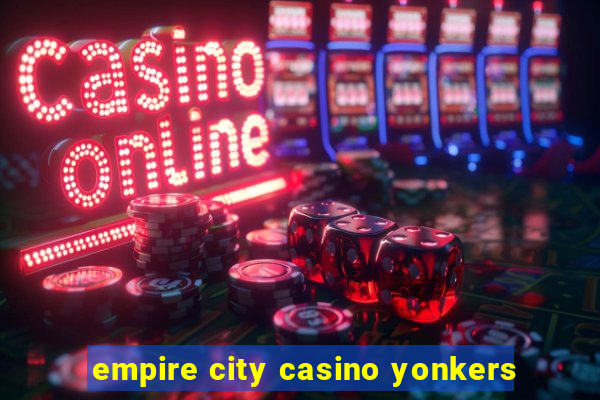 empire city casino yonkers