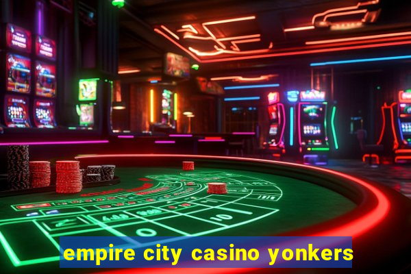 empire city casino yonkers