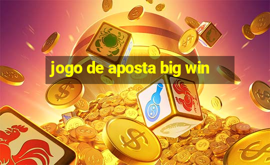 jogo de aposta big win