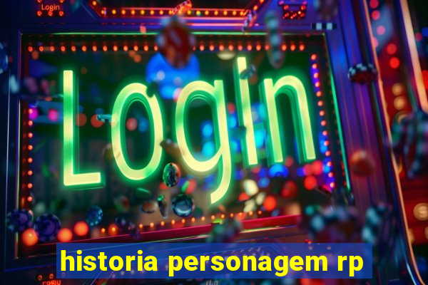 historia personagem rp