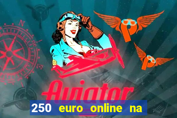 250 euro online na mga casino