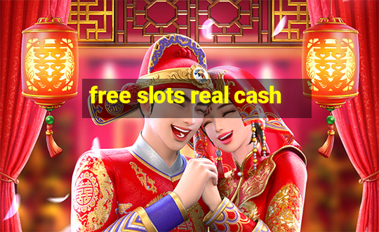 free slots real cash