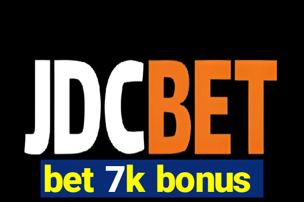 bet 7k bonus