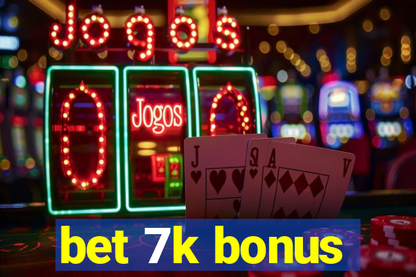 bet 7k bonus