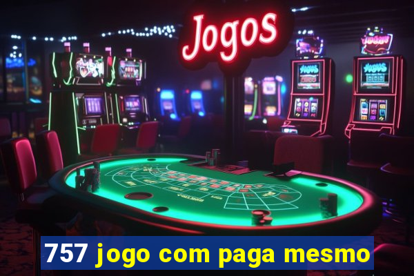 757 jogo com paga mesmo