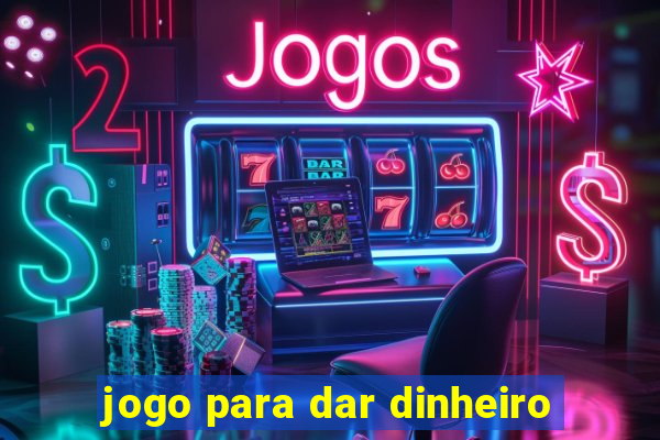 jogo para dar dinheiro