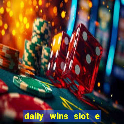 daily wins slot e live casino