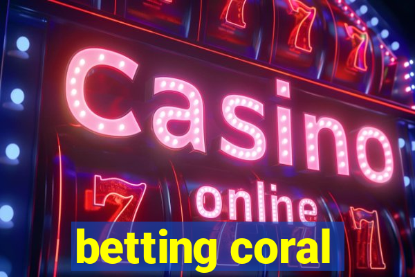 betting coral