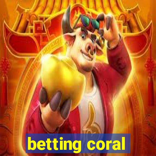 betting coral