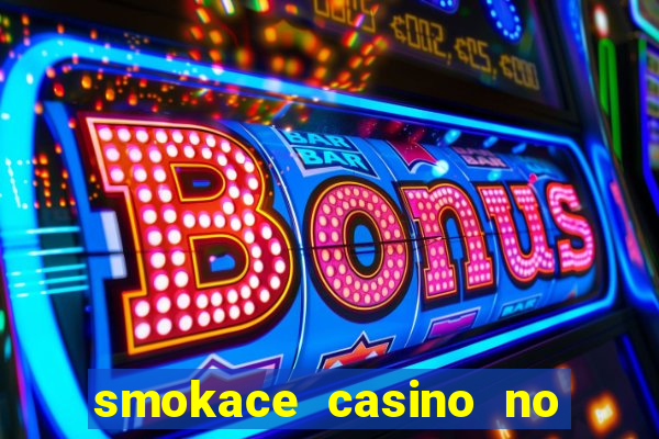 smokace casino no deposit bonus codes