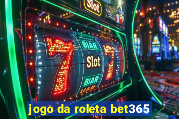 jogo da roleta bet365