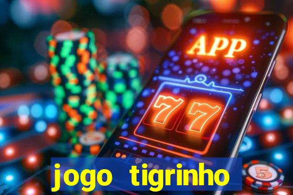 jogo tigrinho plataforma nova