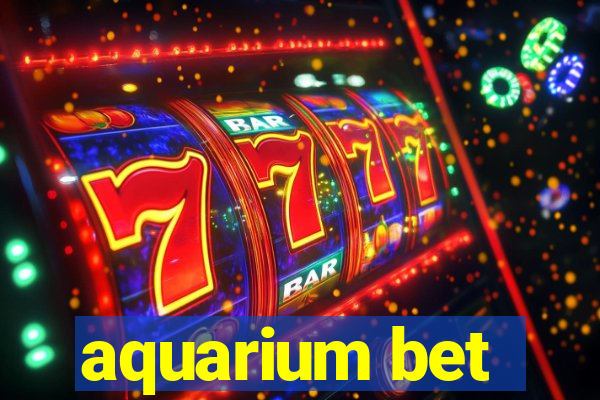 aquarium bet