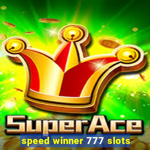 speed winner 777 slots