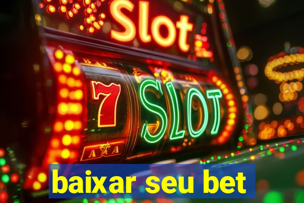 baixar seu bet