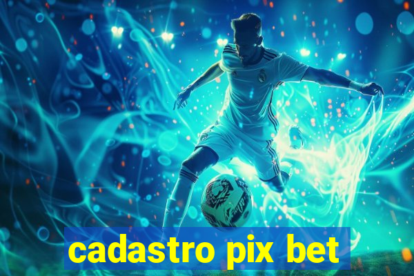 cadastro pix bet