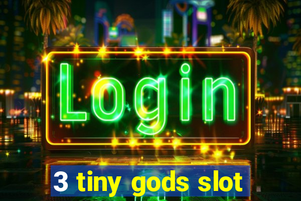 3 tiny gods slot