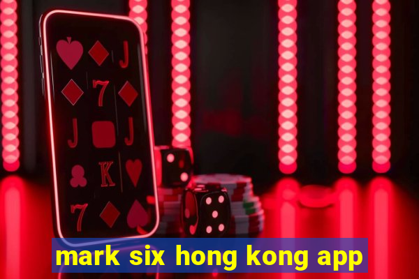 mark six hong kong app