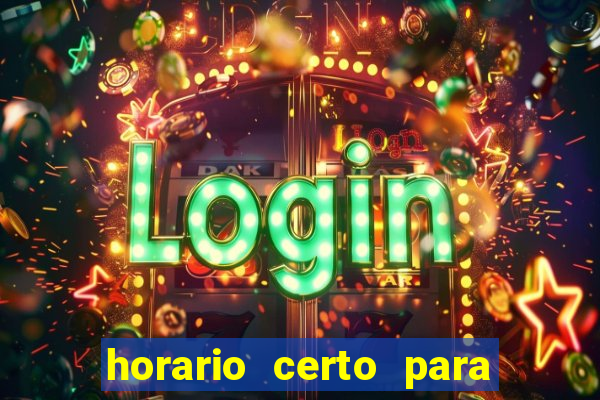 horario certo para jogar fortune tiger