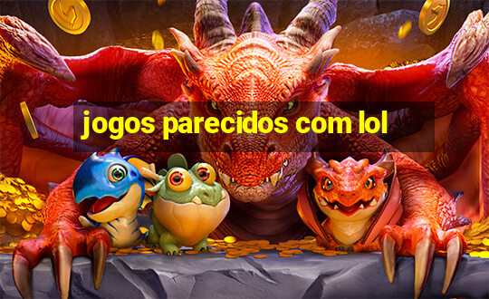 jogos parecidos com lol